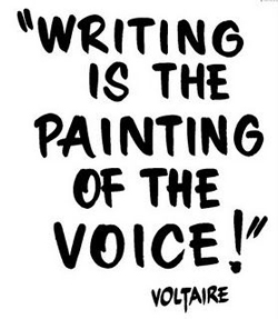 Writing is the painting of the voice! - Voltaire